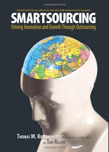 Smartsourcing: Driving Innovation and Growth Through Outsourcing [Hardcover] [2006] (Author) Thomas M. Koulopoulos, Tom Roloff