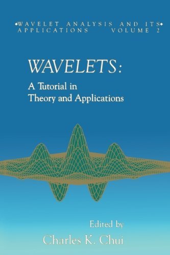 Wavelets: A Tutorial in Theory and Applications [Paperback] [1992] (Author) Charles K. Chui