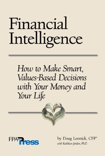 Financial Intelligence: How to Make Smart, Values-Based Decisions with Your Money and Your Life [Hardcover] [2010] (Author) Doug Lennick, Kathleen Jordan