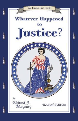 Whatever Happened to Justice? (An Uncle Eric Book) [Paperback] [2004] (Author) Richard J. Maybury, Jane A. Williams