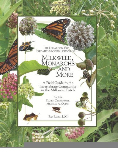 The Enlarged and Updated Second Edition of Milkweed Monarchs and More: A Field Guide to the Invertebrate Community in the Milkweed Patch [Paperback] [2010] (Author) Ba Rea, Dr. Karen Oberhauser, Michael A. Quinn