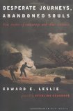 Desperate Journeys, Abandoned Souls: True Stories of Castaways and Other Survivors [Paperback] [1998] (Author) Edward E. Leslie, Sterling Seagrave