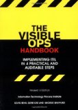 The Visible Ops Handbook: Implementing ITIL in 4 Practical and Auditable Steps [Paperback] [2005] (Author) Kevin Behr, Gene Kim, George Spafford
