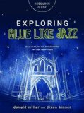 Exploring Blue LIke Jazz Resource Guide [Paperback] [2012] (Author) Dixon Kinser, Donald Miller