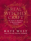 The Real Witches' Craft: The Definitive Handbook of Advanced Magical Techniques [Paperback] [2008] (Author) Kate West