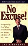 No Excuse! Incorporating Core Values, Accountability, and Balance into Your Life and Career [Paperback] [2008] (Author) Jay Rifenbary