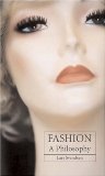 Fashion: A Philosophy [Paperback] [2006] (Author) Lars Svendsen, John Irons
