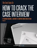 The Best Book On How To Crack The Case Interview [Paperback] [2011] (Author) A McKinsey & Company Consulting Veteran, Abhinav Agrawal
