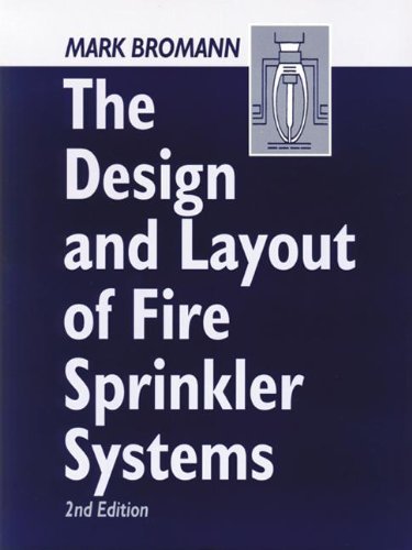 The Design and Layout of Fire Sprinkler Systems, Second Edition [Paperback] [2001] (Author) Mark Bromann