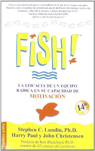 !Fish! La Eficacia de un Equipo Radica en Su Capacidad de Motivacion [Paperback] [2004] (Author) Stephen C. Lundin, Harry Paul, John Christensen