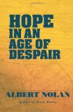 Hope in an Age of Despair: And Other Talks and Writings [Paperback] [2009] (Author) Albert Nolan, Stan Muyebe