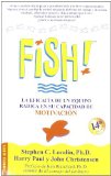 !Fish! La Eficacia de un Equipo Radica en Su Capacidad de Motivacion [Paperback] [2004] (Author) Stephen C. Lundin, Harry Paul, John Christensen