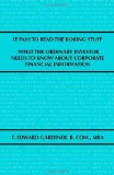 It Pays to Read the Boring Stuff: What the Ordinary Investor Needs to Know About Corporate Financial Information [Paperback] [2006] (Author) T. Edward Gardiner B. Com. MBA