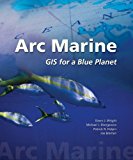 Arc Marine: GIS for a Blue Planet [Paperback] [2007] (Author) Dawn J. Wright, Michael J. Blongewicz, Patrick N. Halpin, Joe Breman
