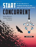 Start Concurrent: An Introduction to Problem Solving in Java with a Focus on Concurrency, 2013 Edition [Paperback] [2012] (Author) Barry Wittman, Aditya Mathur, Tim Korb