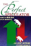 The Perfect Speculator [Paperback] [2005] (Author) Brad Koteshwar