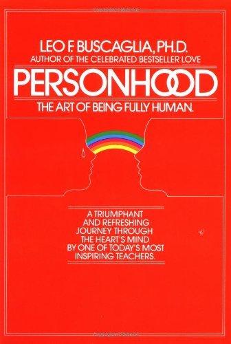 Personhood: The Art of Being Fully Human [Paperback] [1986] (Author) Leo F. Buscaglia