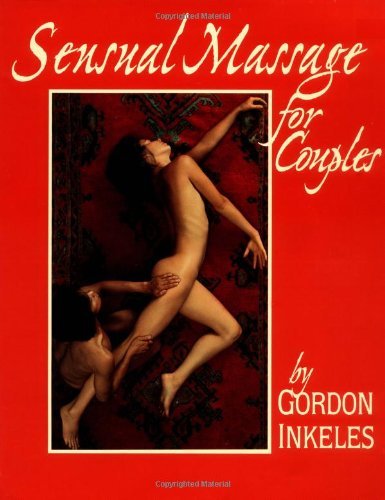 Sensual Massage for Couples [Paperback] [2002] (Author) Gordon Inkeles