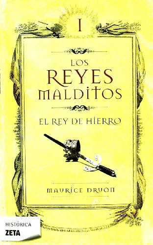 Reyes Malditos I. El Rey De Hierro (Los Reyes Malditos/ Accursed Kings) (Spanish Edition) [Paperback] [2009] (Author) Maurice Druon
