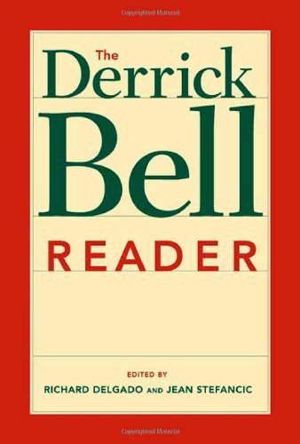 The Derrick Bell Reader (Critical America) [Paperback] [2005] (Author) Richard Delgado, Jean Stefancic