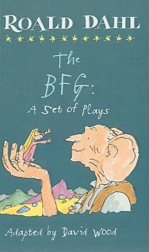 The BFG: A Set of Plays [Hardcover] [2007] (Author) David Wood, Roald Dahl, Jane Walmsley