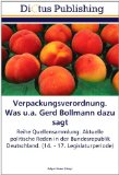 Verpackungsverordnung. Was u.a. Gerd Bollmann dazu sagt: Reihe Quellensammlung: Aktuelle politische Reden in der Bundesrepublik Deutschland. (14. - 17. Legislaturperiode) (German Edition) [Paperback] [2011] (Author) Holger Kaiser
