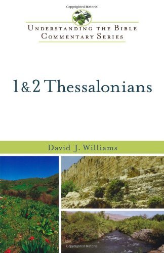 1 and 2 Thessalonians (Understanding the Bible Commentary Series) [Paperback] [1991] (Author) David J. Williams