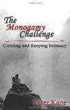 The Monogamy Challenge: Creating and Keeping Intimacy [Paperback] [2010] (Author) Peter Kane