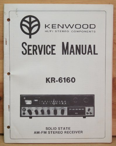 Kenwood KR-6160 Solid State Am-Fm Stereo Receiver Service Manual