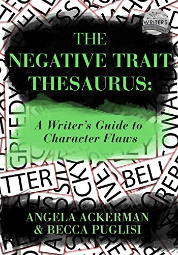 Book Cover The Negative Trait Thesaurus: A Writer's Guide to Character Flaws (Writers Helping Writers Series Book 2)