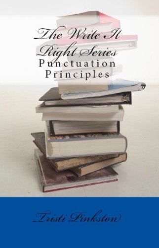 Punctuation Principles (The Write It Right Series)