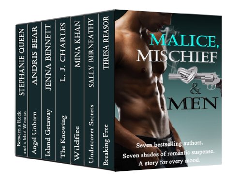 Malice, Mischief & Men (7 authors, 7 shades of Romantic Suspense)