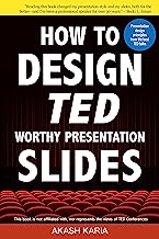 How to Design TED Worthy Presentation Slides: Presentation Design Principles from the Best TED Talks (How to Give a TED Talk Book 2)