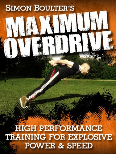 Maximum Overdrive - High Performance Training for Explosive Power & Speed