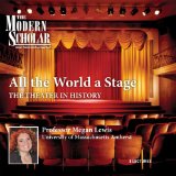 The Modern Scholar: All the World a Stage: The Theater in History