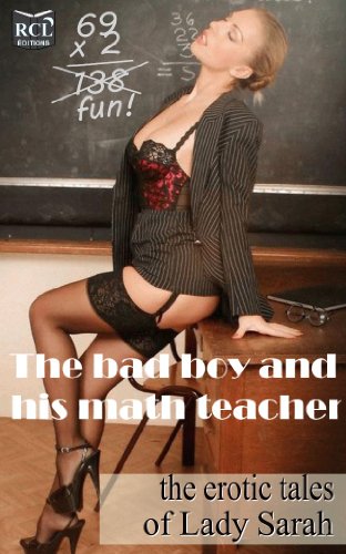 The badboy and his Mathematic teacher: The erotic tales of Lady Sarah # 2