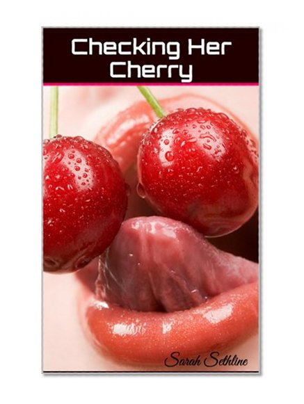 Checking Her Cherry (the *original* taboo tale)