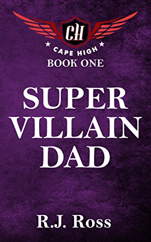 Super Villain Dad (Cape High Series Book 1)