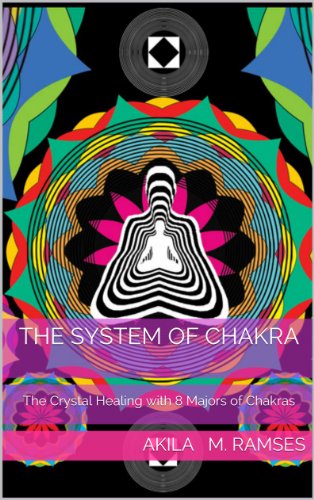 The System of Chakra: The Crystal Healing with 8 Majors of Chakras