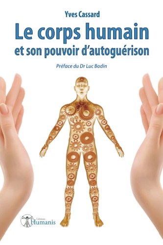 Le corps humain et son pouvoir d'autoguÃ©rison (French Edition)