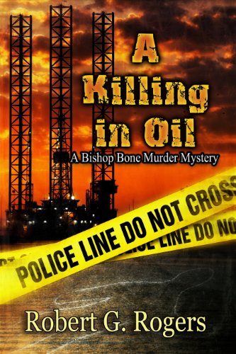 A Killing In Oil [A Bishop Bone Murder Mystery]
