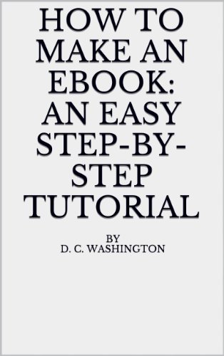 How to Make an Ebook: An Easy Step-By-Step Tutorial