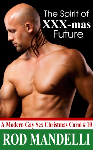 A Modern Gay Sex Christmas Carol #10: The Spirit of X-Mas Future