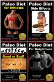 Paleo Diet 4 Books in 1 - For Athletes - For Weight Loss - Side Affects - Good or Bad? (Health Learning Series Book 5)