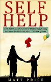Self Help: Self Help Crash Course For Motivation, Goals, Personal Transformation & Your Happiness (Self Esteem, Happiness, Communication Skills, Habit, Goals)