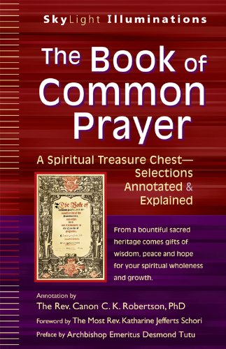 The Book of Common Prayer: A Spiritual Treasure Chest-Selections Annotated & Explained (SkyLight Illuminations)