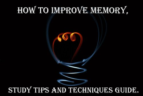 How to improve memory, study tips and techniques guide.