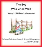 The Boy Who Cried Wolf: An Aesop's Fable about Honesty and Unintended Consequences (Aesop's Childhood Adventures Book 10)