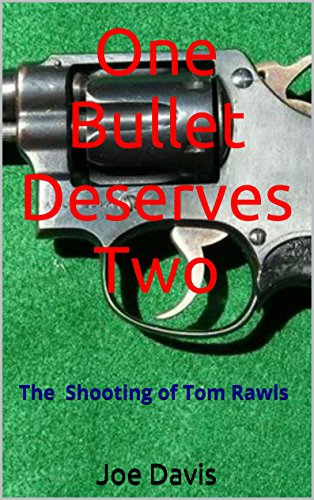 One Bullet Deserves Two: The Shooting of Tom Rawls
