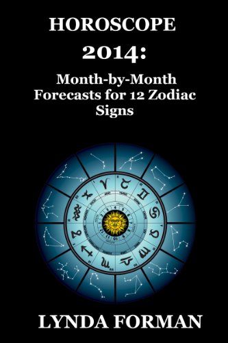 Horoscope 2014: Month-by-Month Forecasts for 12 Zodiac Signs